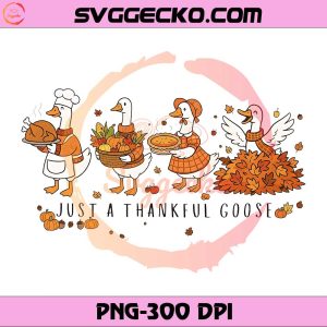 Just A Thankful Goose PNG Design, Goose Chef Thanksgiving PNG