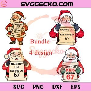 Naughty List Kids Who Say 67 SVG Bundle, Santa Six Seven Christmas SVG, Six Seven Hand SVG PNG