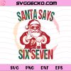 Retro Santa Says Six Seven SVG, Six Seven Christmas SVG, Funny Santa Christmas SVG