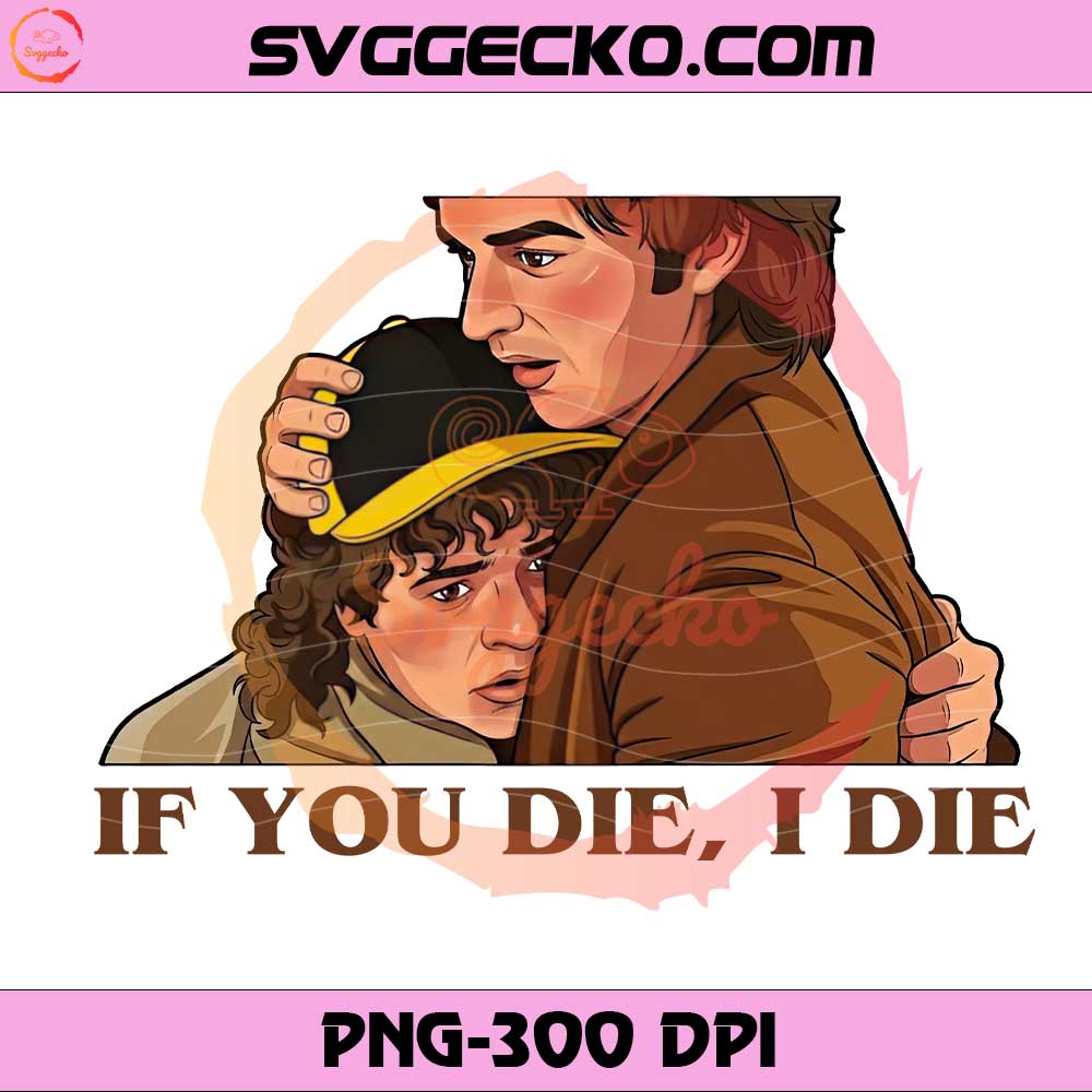 If You Die I Die Stranger Things PNG, Steve and Dustin Stranger Things PNG If You Die I Die Stranger Things PNG, Steve and Dustin Stranger Things PNG