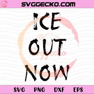Anti ICE Political Ice Out Now SVG PNG