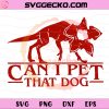 Can I Pet That Dog SVG, Funny Demogorgon Stranger Things SVG, Upside Down Dog SVG