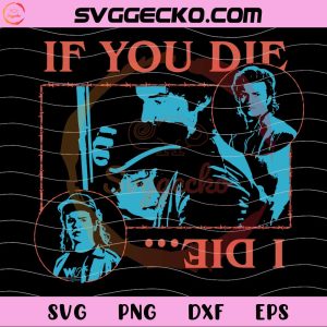 If You Die I Die Stranger Things Steve and Dustin SVG, Stranger Things ss5 SVG PNG