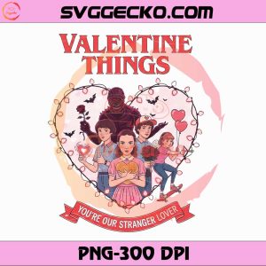 Stranger Things Valentine PNG, You're Our Stranger Lover PNG Design