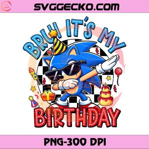 Bruh It's My Birthday Sonic PNG, Dabbing Sonic The Hedgehog Birthday Boy PNG, Sonic Birthday PNG Design