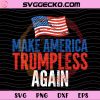 Make America Trumpless Again SVG, Anti Trump PNG, US Flag Patriotic SVG PNG Design
