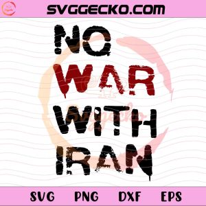 No War With Iran SVG, Anti War Protest SVG, Graffiti Stencil Typography SVG