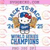Hello Kitty Dodgers Back to Back 2024 25 PNG, LA Dodgers Back to Back World Series Champions PNG, Hello Kitty Dodgers Champions 2025 Shirt PNG