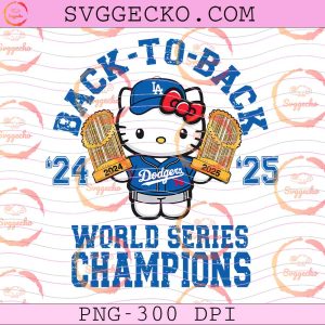 Hello Kitty Dodgers Back to Back 2024 25 PNG, LA Dodgers Back to Back World Series Champions PNG, Hello Kitty Dodgers Champions 2025 Shirt PNG