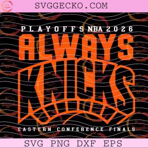 Always Knicks 2026 Playoffs SVG, New York Knicks Eastern Conference Finals SVG, NY Knicks 2026 NBA Playoffs SVG PNG