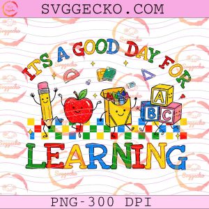 It's a Good Day for Learning PNG, Back to School 2026 PNG, First Day of School Teacher PNG