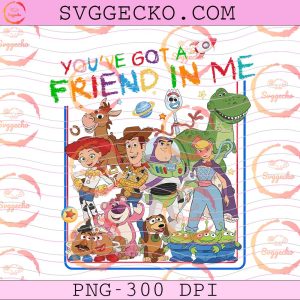 Toy Story 5 Characters PNG, You've Got A Friend In Me PNG, Toy Story Birthday Shirt Design