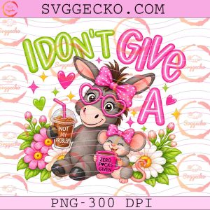 I Don't Give A Rats Ass PNG, Cute Funny Donkey Mouse Coffee PNG, Not My Problem Sarcastic Quote PNG