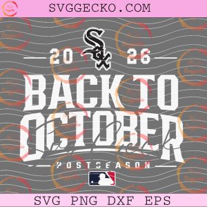 Chicago White Sox Back To October 2026 SVG - MLB Postseason 2026 Digital Download
