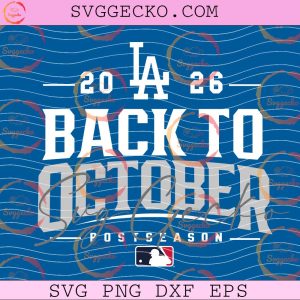 Los Angeles Dodgers Back To October 2026 SVG -  MLB Postseason 2026 Digital Download