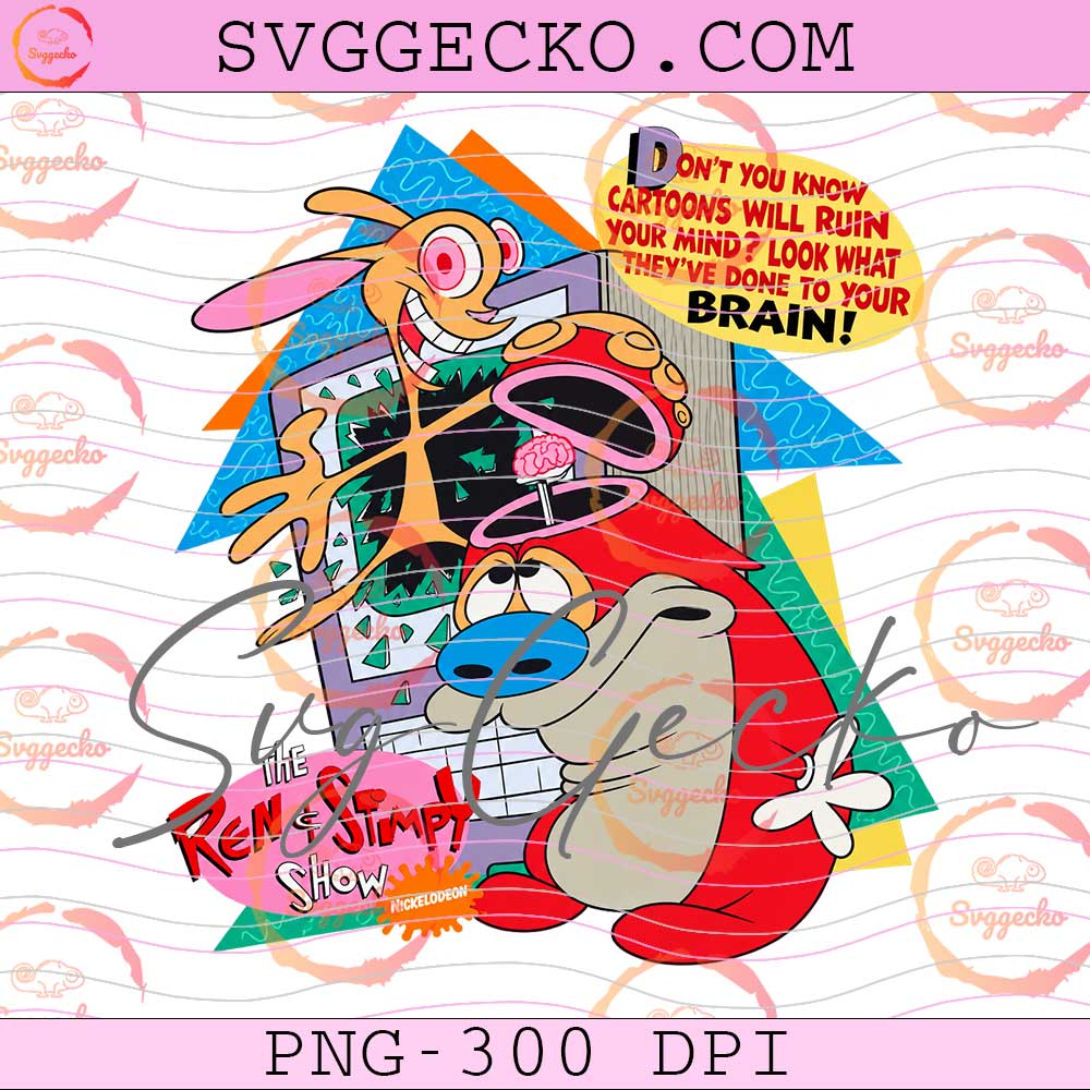 Ren and Stimpy Cartoons Will Ruin Your Mind PNG, The Ren and Stimpy Show 90s Cartoon PNG Design Ren and Stimpy Cartoons Will Ruin Your Mind PNG, The Ren and Stimpy Show 90s Cartoon PNG Design