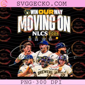 2026 Brewers Win Our Way Moving On NLCS PNG - Milwaukee Brewers Baseball Championship PNG Design