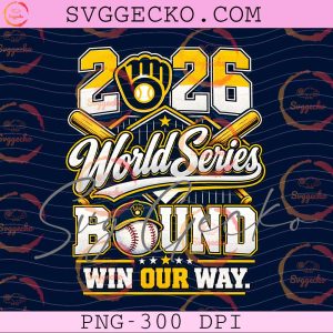 Milwaukee Brewers World Series Bound 2026 PNG - Win Our Way Baseball Sublimation Design
